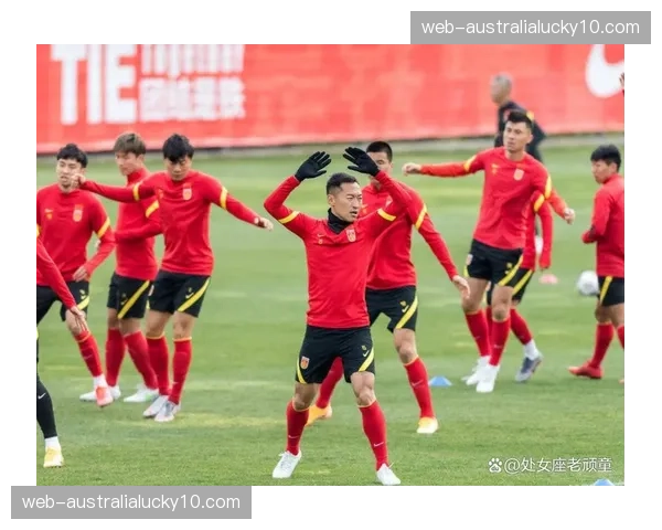 中国男足开启海口体能强化周，主帅强调提升反击速度是关键